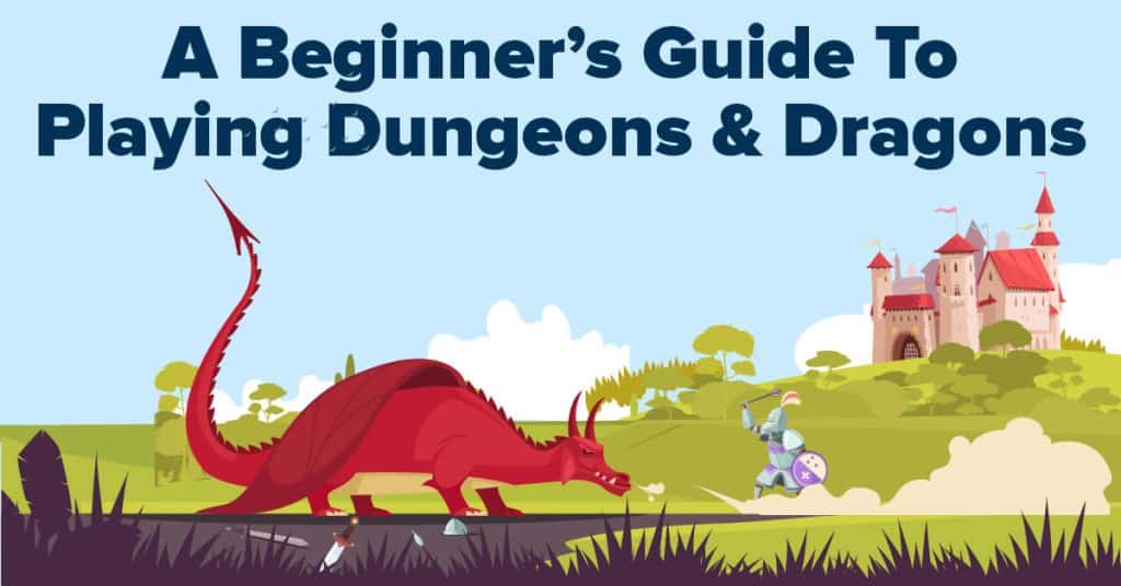 A Beginner’s Guide To Playing Dungeons & Dragons