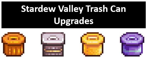 trash can upgrades stardew valley